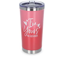 STAINLESS TUMBLER I&#39;M YOURS NO REFUNDS